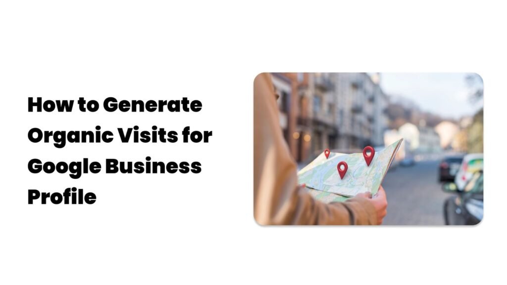 generate organic visits for google business profile