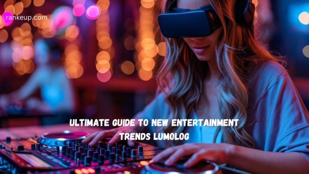 https://neonjs.com/ultimate-guide-to-new-entertainment-trends-lumolog/