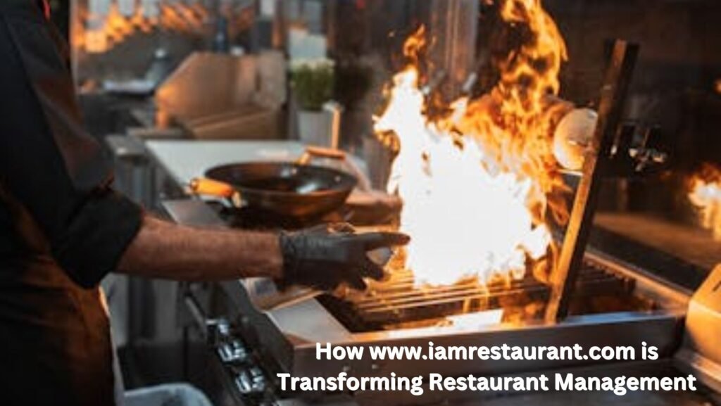 How www.iamrestaurant.com is Transforming Restaurant Management